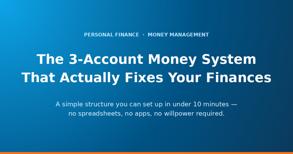 The 3-Account Money System That Fixes Your Finances Fast
