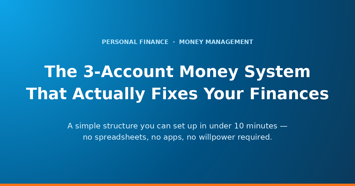 The 3-Account Money System That Fixes Your Finances Fast